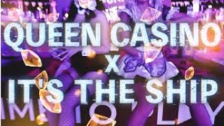 【QUEEN CASINO】✕【IT’S THE SHIP】SPECIAL COLLABORATION MOVIE 2019
